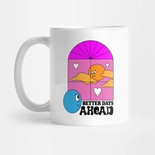 better days ahead Mug